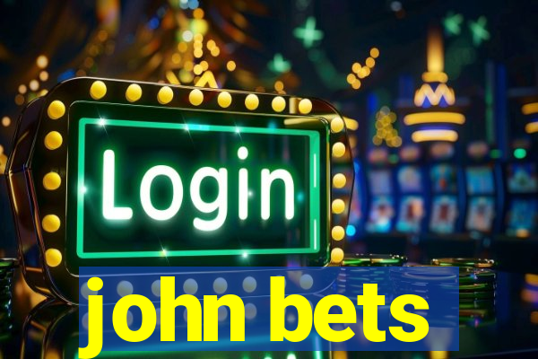 john bets